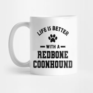 Redbone Coonhound Dog - Life is better with a redbone coonhound Mug